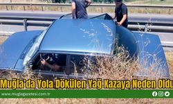 Muğla’da Yola Dökülen Yağ Kazaya Neden Oldu