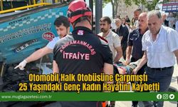 Otomobil Halk Otobüsüne Çarpmıştı: 25 Yaşındaki Genç Kadın Hayatını Kaybetti