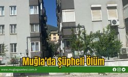 Muğla'da Şüpheli Ölüm