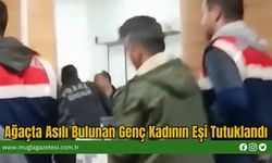 Ağaçta Asılı Bulunan Genç Kadının Eşi Tutuklandı