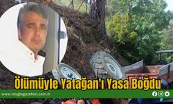 Ölümüyle Yatağan'ı Yasa Boğdu
