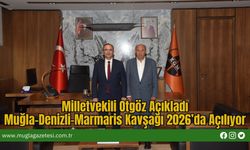 Milletvekili Otgöz Açıkladı: Muğla-Denizli-Marmaris Kavşağı 2026’da Açılıyor