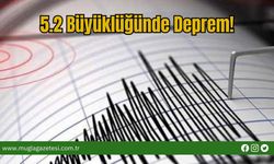 5.2 Büyüklüğünde Deprem!