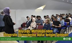 Köyceğiz Müftülüğü’nden Üniversite Öğrencilerine Dijital İletişim Semineri
