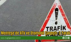 Menteşe'de ATV ve Otomobil Çarpıştı: 3 Yaralı