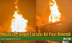 Milas’ta Yangın Faciası Kıl Payı Önlendi