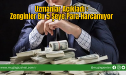 Uzmanlar Açıkladı :Zenginler Bu 5 Şeye Para Harcamıyor