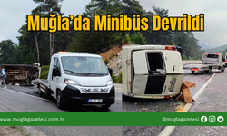 Muğla’da Minibüs Devrildi