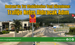 Bodrum’da Tur Otobüslerine Yeni Düzenleme: Trafiğe Nefes Aldıracak Adım