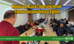 Muğla’da Arazöz Operatörlerine Yangın Sezonu Öncesi Eğitim
