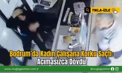 Bodrum’da Kadın Çalışana Korku Saçtı: Acımasızca Dövdü
