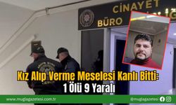 Kız Alıp Verme Meselesi Kanlı Bitti: 1 Ölü 9 Yaralı