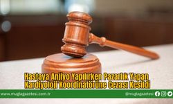 Hastaya Anjiyo Yapılırken Pazarlık Yapan Kardiyoloji Koordinatörüne Cezası Kesildi