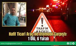 Hafif Ticari Araç ile Otomobil Çarpıştı: 1 Ölü, 6 Yaralı