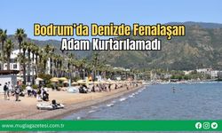 Bodrum’da Denizde Fenalaşan Adam Kurtarılamadı