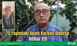 75 Yaşındaki Adam Karısını Öldürüp İntihar Etti