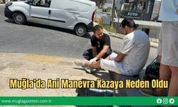 Muğla’da Ani Manevra Kazaya Neden Oldu