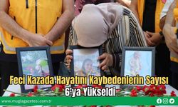 Feci Kazada Hayatını Kaybedenlerin Sayısı 6’ya Yükseldi