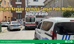 Bıçaklı Kavgayı Ayırmaya Çalışan Polis Memuru Ağır Yaralandı