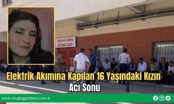 Elektrik Akımına Kapılan 16 Yaşındaki Kızın Acı Sonu