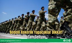 Bedelli Askerlik Yapacaklar Dikkat! Zam Geliyor