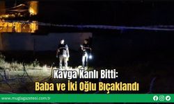 Kavga Kanlı Bitti: Baba ve İki Oğlu Bıçaklandı