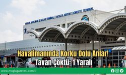 Havalimanında Korku Dolu Anlar! Tavan Çöktü: 1 Yaralı