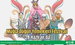 Muğla Düğün Yemekleri Festivali 28 Haziran'da