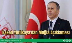 Bakan Yerlikaya'dan Muğla Açıklaması
