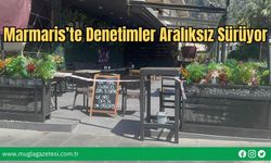 Marmaris’te Denetimler Aralıksız Sürüyor