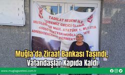 Muğla’da Ziraat Bankası Taşındı, Vatandaşlar Kapıda Kaldı