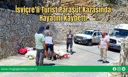 İsviçre'li Turist Paraşüt Kazasında Hayatını kaybetti