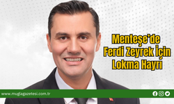 Menteşe’de Ferdi Zeyrek İçin Lokma Hayrı