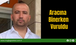 Aracına Binerken Vuruldu