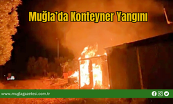 Muğla’da Konteyner Yangını