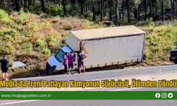 Muğla'da Freni Patlayan Kamyonun Sürücüsü, Ölümden Döndü