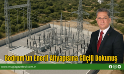 Bodrum’un Enerji Altyapısına Güçlü Dokunuş