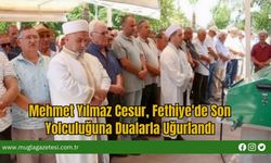 Mehmet Yılmaz Cesur, Fethiye'de Son Yolculuğuna Dualarla Uğurlandı