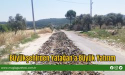 Büyükşehirden Yatağan’a Büyük Yatırım
