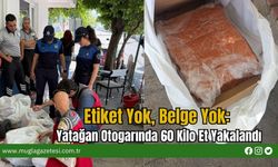 Etiket Yok, Belge Yok: Yatağan Otogarında 60 Kilo Et Yakalandı
