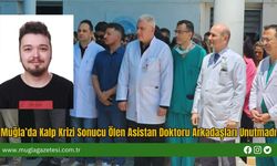 Muğla’da Kalp Krizi Sonucu Ölen Asistan Doktoru Arkadaşları Unutmadı