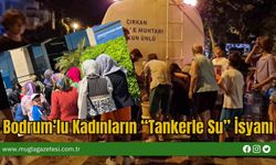Bodrum’lu Kadınların “Tankerle Su” İsyanı