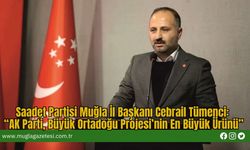 Saadet Partisi Muğla İl Başkanı Cebrail Tümenci: “AK Parti, Büyük Ortadoğu Projesi’nin En Büyük Ürünü”
