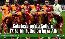 Galatasaray’da Gollere 17 Farklı Futbolcu İmza Attı