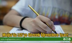 Muğla'da LGS'ye Girecek Öğrencilere Uyarı!