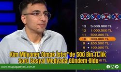 Kim Milyoner Olmak İster"de 500 Bin TL’lik Soru Sosyal Medyada Gündem Oldu
