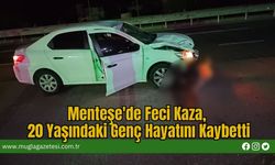 Menteşe'de Feci Kaza, 20 Yaşındaki Genç Hayatını Kaybetti