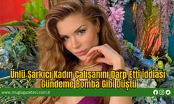 Ünlü Şarkıcı Kadın Çalışanını Darp Etti İddiası Gündeme Bomba Gibi Düştü