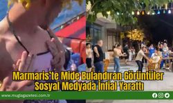 Marmaris’te Mide Bulandıran Görüntüler Sosyal Medyada İnfial Yarattı