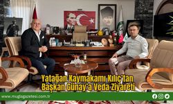 Yatağan Kaymakamı Kılıç’tan Başkan Günay’a Veda Ziyareti